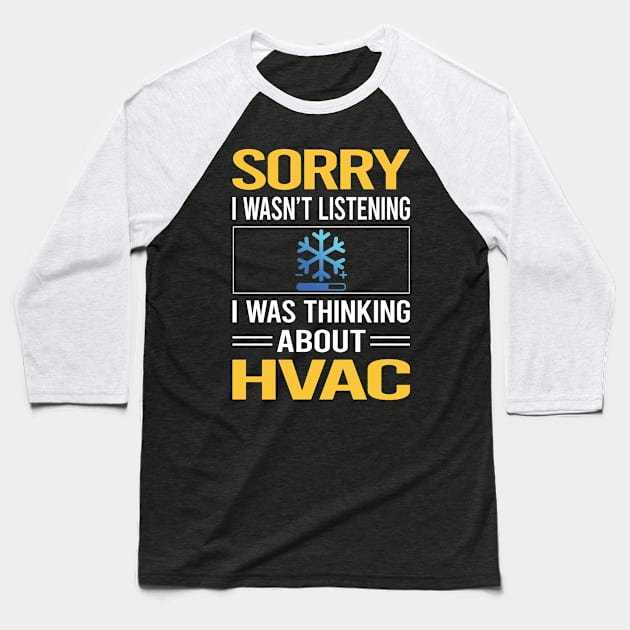 Sorry I Was Not Listening HVAC Baseball T-Shirt by relativeshrimp